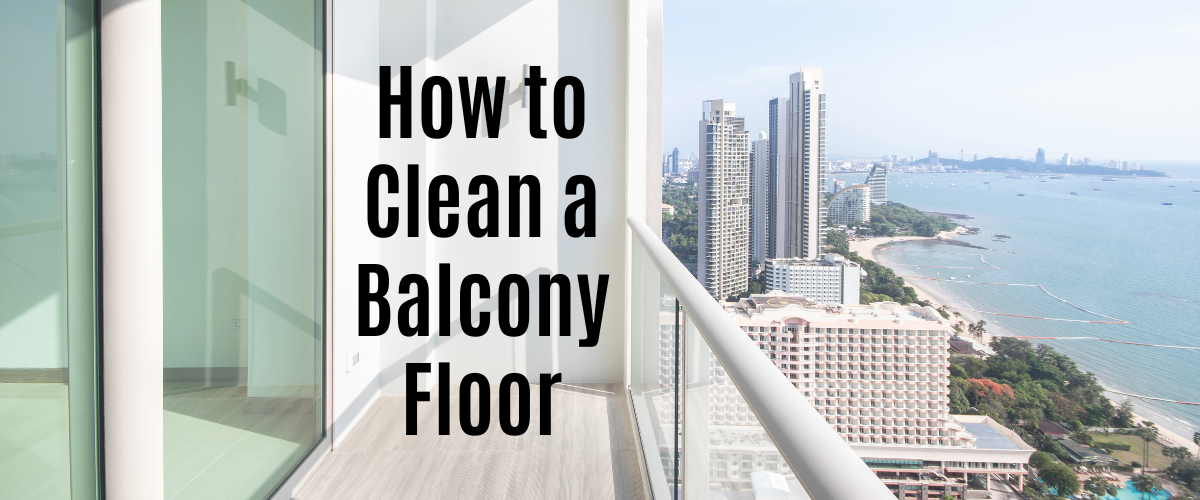 how to clean a balcony floor